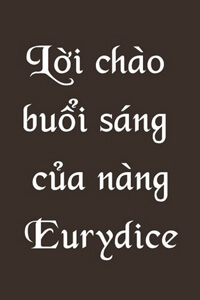 Lời chào buổi sáng của nàng Eurydice