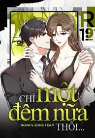 [18+] Chỉ Một Đêm Nữa Thôi