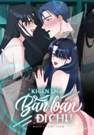 [18+] Khiến Em Bấn Loạn Đi Chú